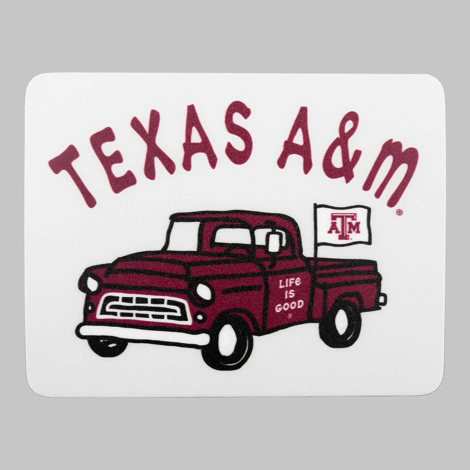 Texas A&M Life is Good Truck Sticker