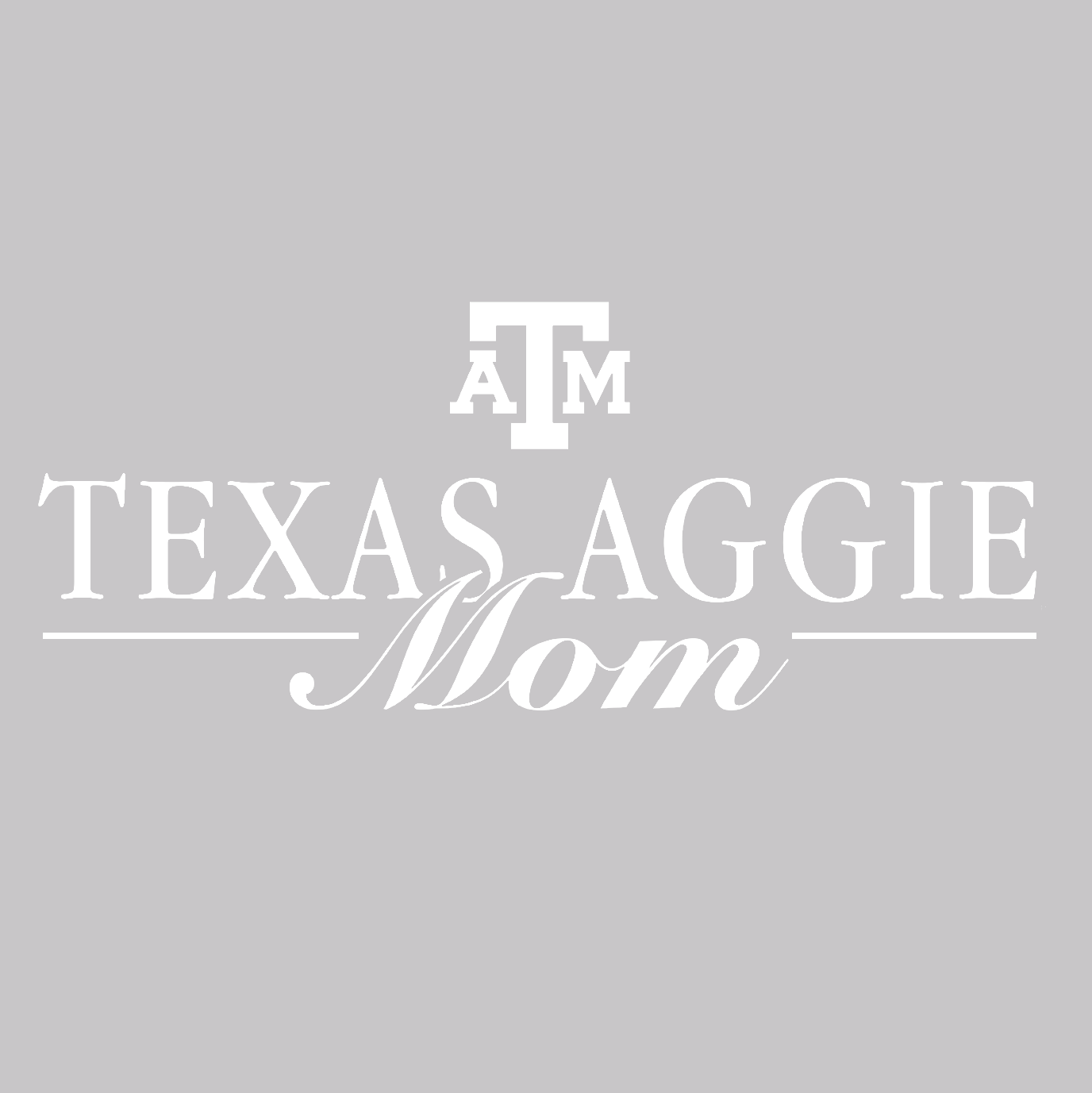 Texas Aggie Mom Decal. 'Texas Aggie' is in block capital letters and 'Mom' is in cursive. 