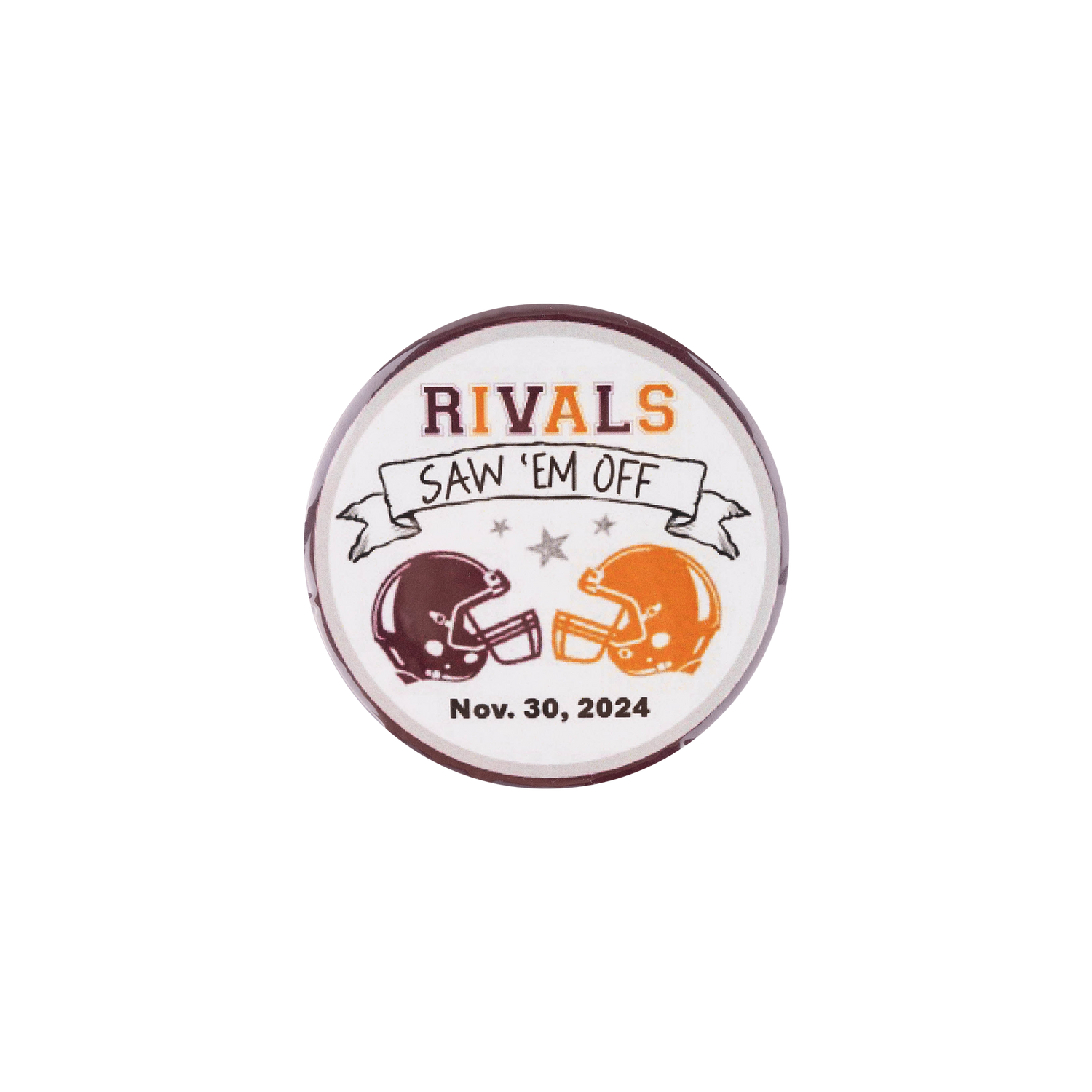 White button with "RIVALS" in maroon and burnt orange. "SAW 'EM OFF" in black with a maroon and burnt orange helmet.