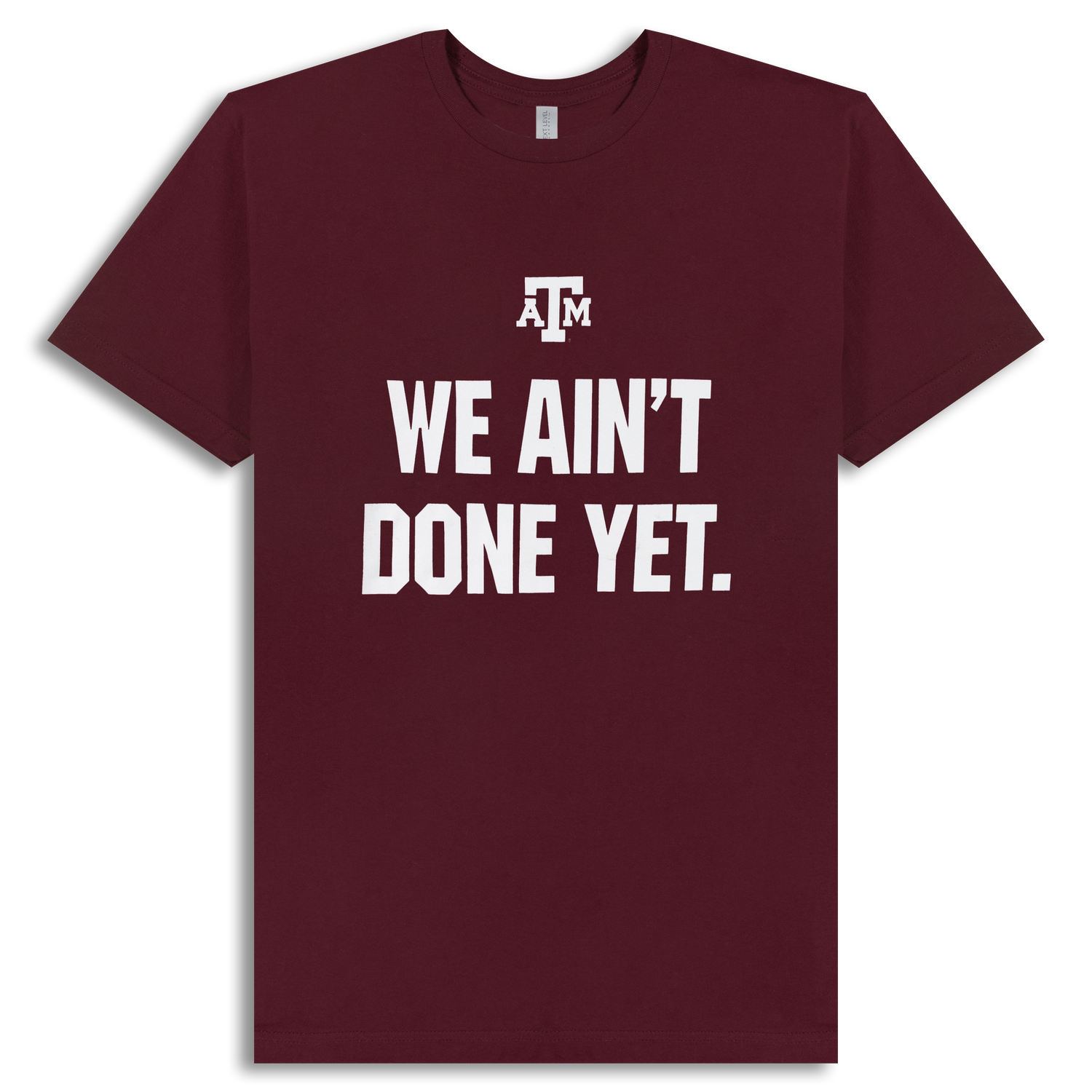 Texas A&M We Ain't Done Yet Maroon T-Shirt